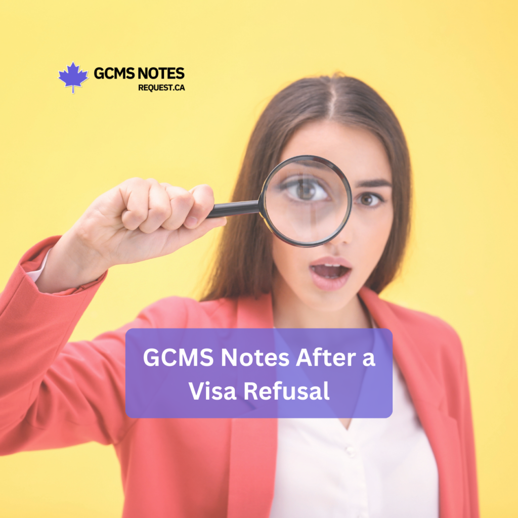 GCMS notes after Canada Visa refusal