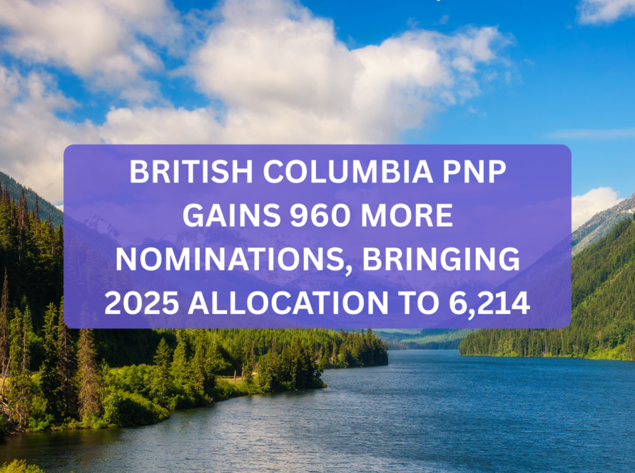 British Columbia PNP Gains 960 More Nominations, Bringing 2025 Allocation to 6,214