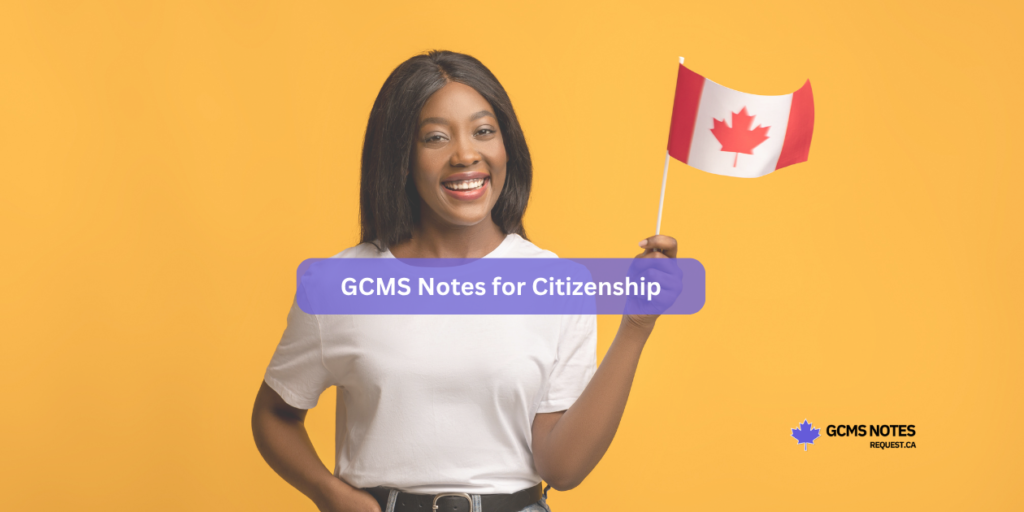 GCMS notes for Canada Citizenship application
