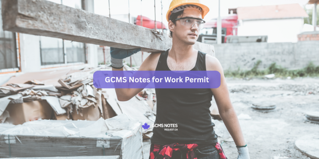 GCMS notes application for Canada work permit visa