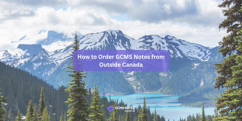 Steps on how to order gcms notes if you are outside Canada